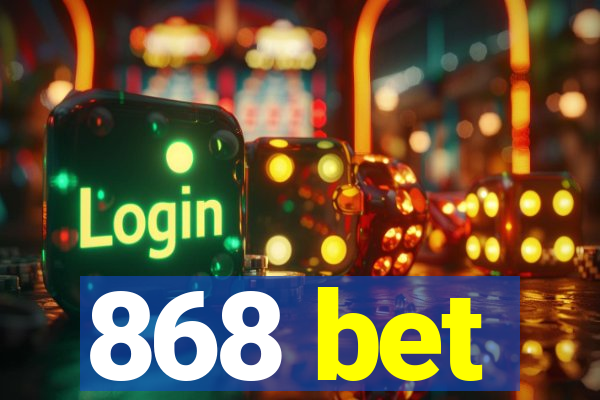 868 bet